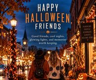 Happy Halloween Friends Good Friends Cool Nights Glowing Lights And Memories Worth Keeping