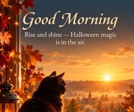 Good Morning Rise And Shine Halloween Magic Is In The Air