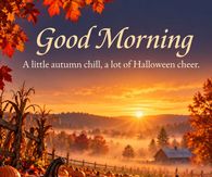 Good Morning A Little Autumn Chill A Lot Of Halloween Cheer
