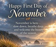 Happy First Day Of November Slow Down Breathe Deep And Welcome The Beauty Of The Season