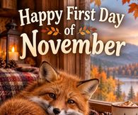 Happy First Day Of November Wishing You A Month Full Of Cozy Moments Kind Hearts And Happy Days