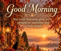 Good Morning May Your Morning Glow With Pumpkins Sunshine And A Little Magic Autumn Pathway